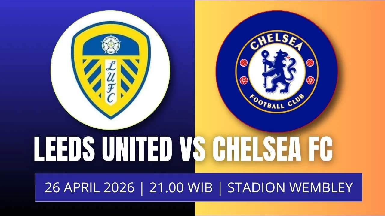 Jadwal Chelsea vs Leeds di Semifinal FA Cup 2026 Malam Ini Ujian Berat The Blues di Wembley