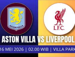Jadwal Aston Villa v Liverpool Dini Hari, 16 Mei: Berebut Tiket Liga Champions dan Kebangkitan The Reds