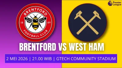 Jadwal Brentford vs West Ham 2 Mei 2026 Duel Sengit Perebutan Misi Berbeda