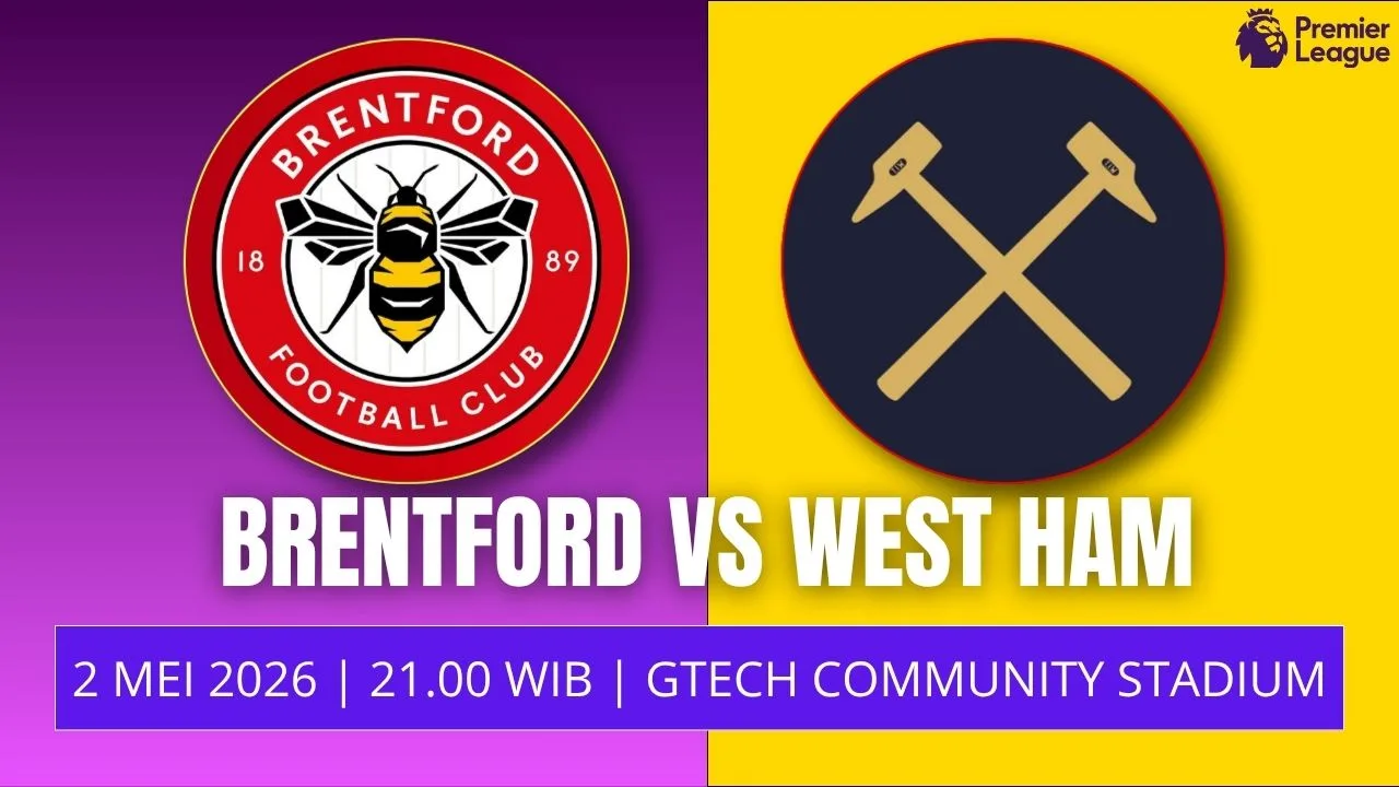 Jadwal Brentford vs West Ham 2 Mei 2026 Duel Sengit Perebutan Misi Berbeda