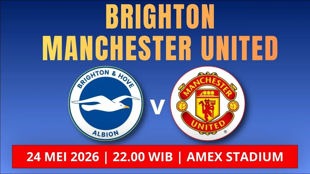 Jadwal Brighton vs Manchester United 24 Mei 2026 Setan Merah Tantang Brighton di Laga Penutup Musim