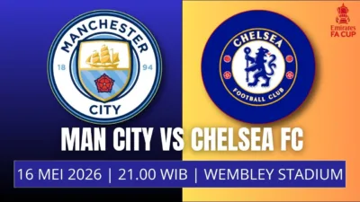 Jadwal Final FA Cup 2026 Chelsea vs Manchester City, Duel Penentuan Trofi di Wembley