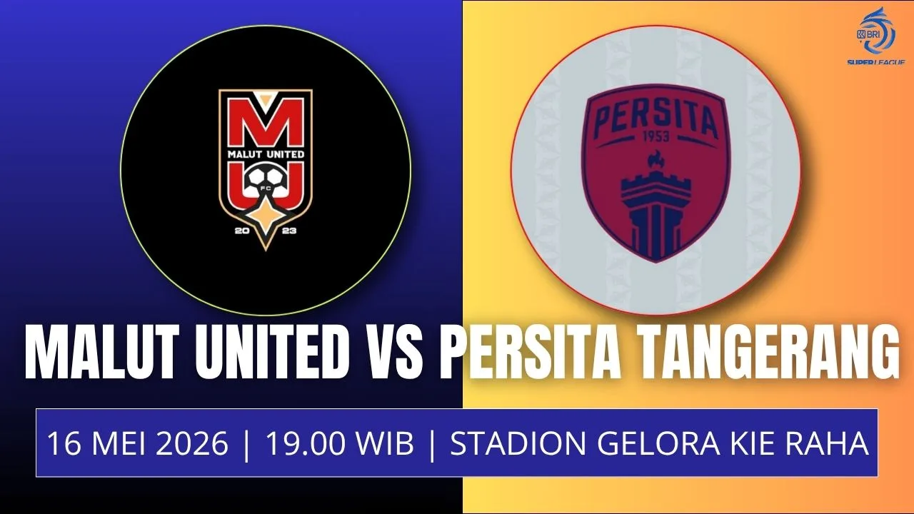 Jadwal Malut United vs Persita, 16 Mei Tuan Rumah Incar Poin Penuh, Pendekar Cisadane Datang dengan Tekanan