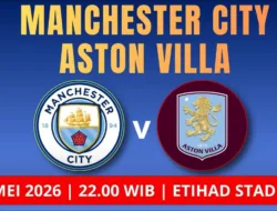 Jadwal Manchester City vs Aston Villa 24 Mei 2026: Laga Perpisahan Pep Guardiola di Etihad Stadium