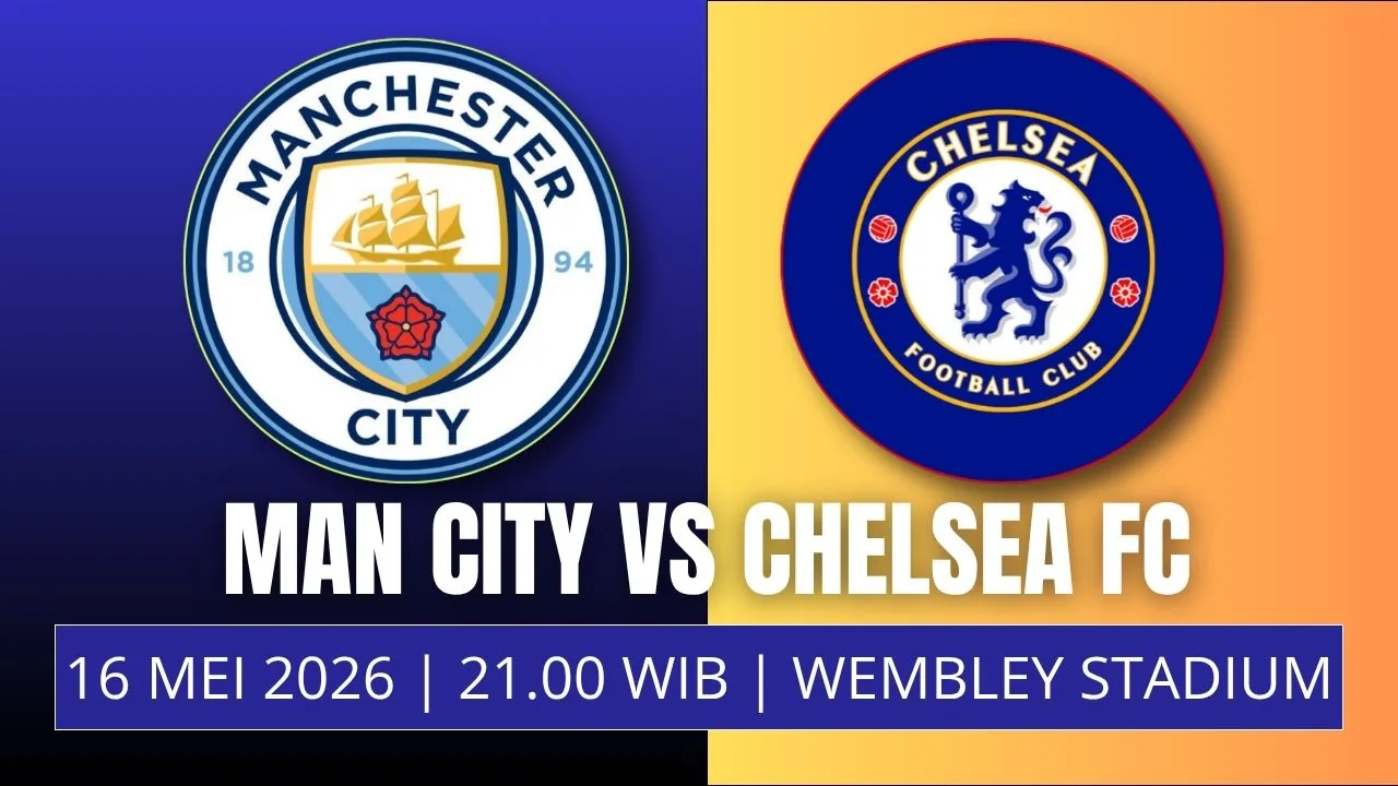 Jadwal Manchester City vs Chelsea di Final FA Cup 2026 The Blues Ingin Selamat, The Citizens Unggul Rekor