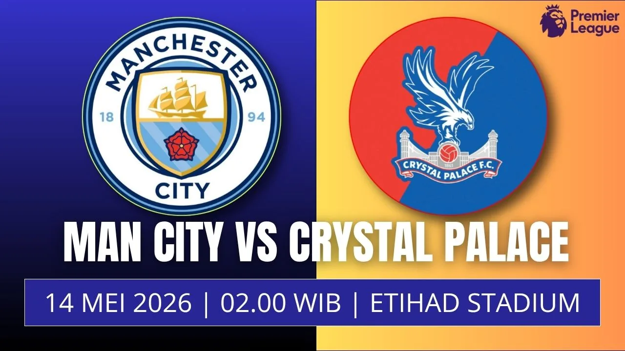 Jadwal Manchester City vs Crystal Palace, 14 Mei Misi Wajib Menang The Citizens di Etihad