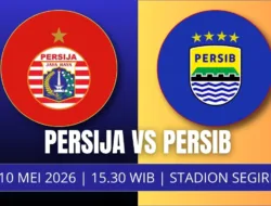 Jadwal Persija vs Persib Hari Ini, 10 Mei: Duel Panas Papan Atas Digelar di Stadion Segiri