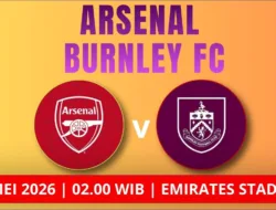 Nonton Live Streaming Arsenal vs Burnley: Jadwal, Prediksi Susunan Pemain dan Peluang The Gunners Kunci Gelar
